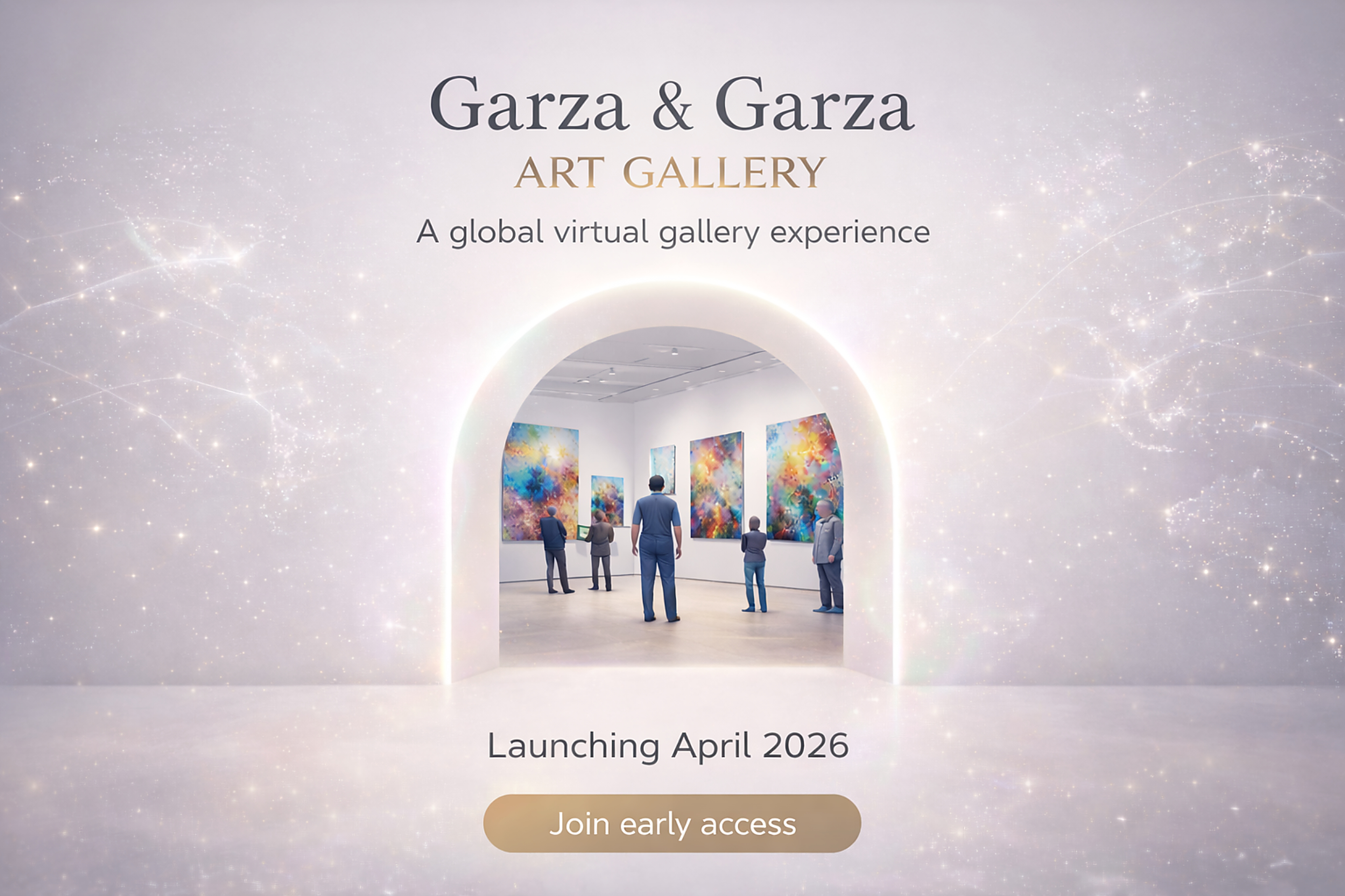 Art Gallery by Garza & Garza — A global virtual gallery experience. Launching April 2026.
